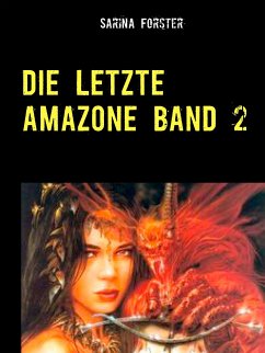 Die letzte Amazone Band 2 (eBook, ePUB) - Forster, Sarina