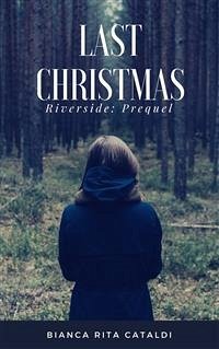 Last Christmas (Riverside 0.5) (eBook, ePUB) - Rita Cataldi, Bianca