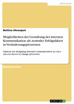 Möglichkeiten der Gestaltung der internen Kommunikation als zentraler Erfolgsfaktor in Veränderungsprozessen (eBook, PDF)
