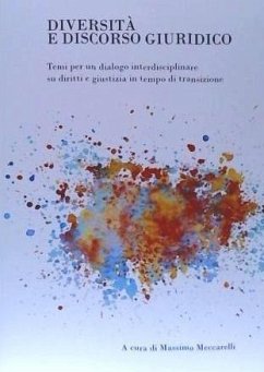 Diversità e discorso giuridico : temi per un dialogo interdisciplinare su diritti e giustizia in tempo di transizione - Meccarelli, Massimo