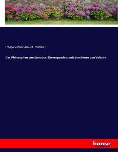 Des Philosophen von Sanssouci Korrespondenz mit dem Herrn von Voltaire - Voltaire