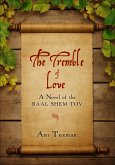 The Tremble of Love: A Novel of the Baal Shem Tov (eBook, ePUB)