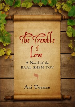 The Tremble of Love: A Novel of the Baal Shem Tov (eBook, ePUB) - Tuzman, Ani