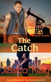 The Catch (The Sexy Billionaire Bad Boy Series, #3) (eBook, ePUB)