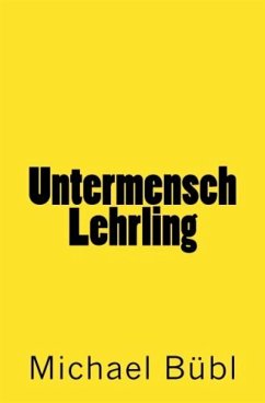 Untermensch Lehrling (eBook, ePUB) - Bübl, Michael