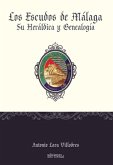 Escudos de Málaga : su heráldica y genealogía Escudos de Málaga : su heráldica y genealogía