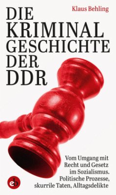 Die Kriminalgeschichte der DDR - Behling, Klaus