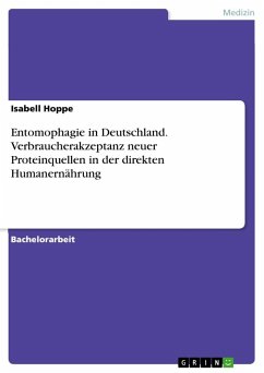 Entomophagie in Deutschland. Verbraucherakzeptanz neuer Proteinquellen in der direkten Humanernährung - Hoppe, Isabell