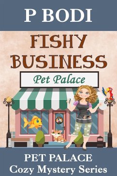 Fishy Business (Pet Palace Cozy Mystery Series, #3) (eBook, ePUB) - Bodi, P.
