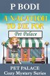 A Vacation to Die for (Pet Palace Cozy... - Bild 1
