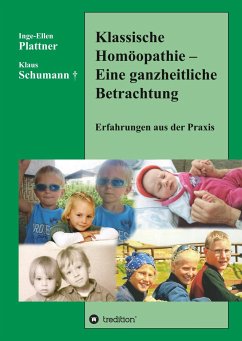 Klassische Homöopathie - Eine ganzheitliche Betrachtung - Plattner, Inge-Ellen;Schumann, Klaus