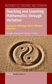 Teaching and Learning Mathematics Through Variation