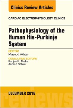 Pathophysiology of Human His-Purkinje System, An Issue of Cardiac Electrophysiology Clinics (eBook, ePUB) - Akhtar, Masood