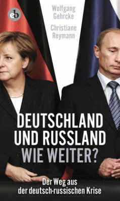 Deutschland und Russland - wie weiter? - Reymann, Christiane;Gehrcke, Wolgang