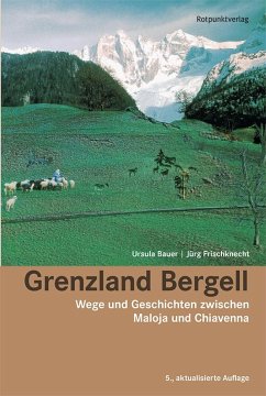 Grenzland Bergell - Bauer, Ursula;Frischknecht, Jürg