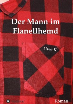 Der Mann im Flanellhemd - K., Uwe