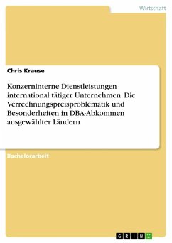 Konzerninterne Dienstleistungen international tätiger Unternehmen. Die Verrechnungspreisproblematik und Besonderheiten in DBA-Abkommen ausgewählter Ländern - Krause, Chris