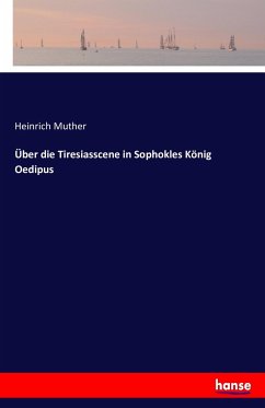 Über die Tiresiasscene in Sophokles König Oedipus - Muther, Heinrich