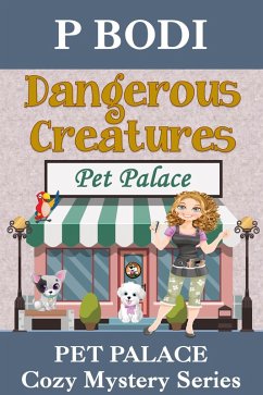 Dangerous Creatures (Pet Palace Cozy Mystery Series, #5) (eBook, ePUB) - Bodi, P.
