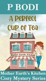 A Perfect Cup of Tea (Mother Earth's Kitchen Cozy Mystery Series, #1) (eBook, ePUB)