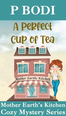 Cover A Perfect Cup of Tea (Mother Earth's Kitchen Cozy Mystery Series, #1) (eBook, ePUB)