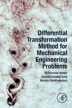 Differential Transformation Method for Mechanical Engineering Problems (eBook, ePUB) - Hatami, Mohammad; Ganji, Davood Domairry; Sheikholeslami, Mohsen