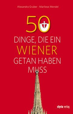 50 Dinge, die ein Wiener getan haben muss - Gruber, Alexandra;Mendel, Marliese