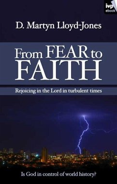 From Fear to Faith (eBook, ePUB) - Lloyd-Jones, D Martyn; Lloyd-Jones, Martin