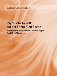 Psychische Gewalt auf der Eltern-Kind-Ebene (eBook, ePUB) Psychische Gewalt auf der Eltern-Kind-Ebene (eBook, ePUB)