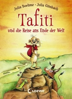 Tafiti und die Reise ans Ende der Welt / Tafiti Bd.1 - Boehme, Julia