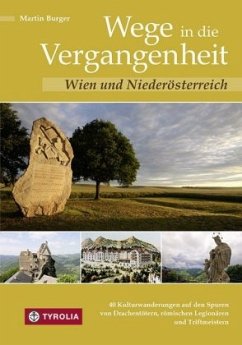 Wege in die Vergangenheit - Wien und Niederösterreich - Burger, Martin