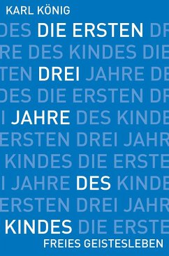 Die ersten drei Jahre des Kindes - König, Karl