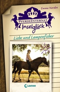 Liebe und Lampenfieber / Pferdeinternat Inselglück Bd.3 - Norden, Emma