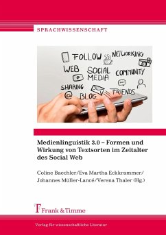 Medienlinguistik 3.0 ¿ Formen und Wirkung von Textsorten im Zeitalter des Social Web