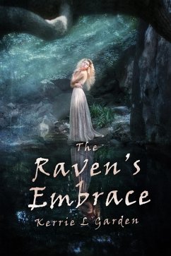 The Raven's Embrace (eBook, ePUB) - Garden, Kerrie L