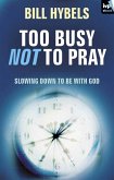 Too busy not to pray (eBook, ePUB) Too busy not to pray (eBook, ePUB)