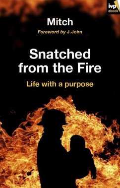Snatched from the fire (eBook, ePUB) - Mitchell, Keith
