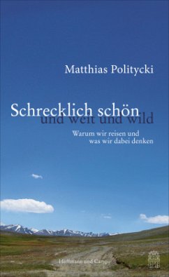 Schrecklich schön und weit und wild - Politycki, Matthias