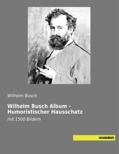 Wilhelm Busch Album - Humoristischer Hausschatz - Busch, Wilhelm