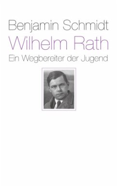 Wilhelm Rath - ein Wegbereiter der Jugend - Schmidt, Benjamin