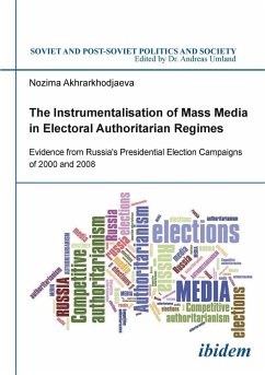 The Instrumentalisation of Mass Media in Electoral Authoritarian Regimes. Evidence from Russia's Presidential Election Campaigns of 2000 and 2008 - Akhrarkhodjaeva, Nozima