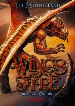 Die letzte Königin / Wings of Fire Bd.5 - Sutherland, Tui T.
