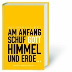 Gute Nachricht Bibel - Am Anfang schuf Gott Himmel und Erde Gute Nachricht Bibel - Am Anfang schuf Gott Himmel und Erde