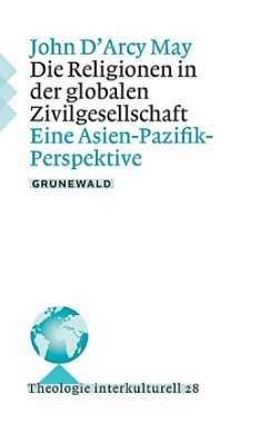 Die Religionen in der globalen Zivilgesellschaft - May, John D'Arcy