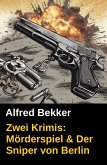 Zwei Krimis: Mörderspiel & Der Sniper von Berlin (eBook, ePUB)
