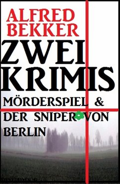 Zwei Krimis: Mörderspiel & Der Sniper von Berlin (eBook, ePUB) - Bekker, Alfred