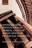 Systemic Risk, Institutional Design, and the Regulation of Financial Markets (eBook, ePUB)