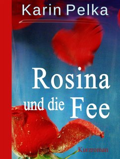 Rosina und die Fee (eBook, ePUB) - Pelka, Karin