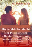 Die weibliche Macht der Partnerwahl - Beziehungsentzug - Wie Paare miteinander dauerhaft glücklich werden (eBook, ePUB)