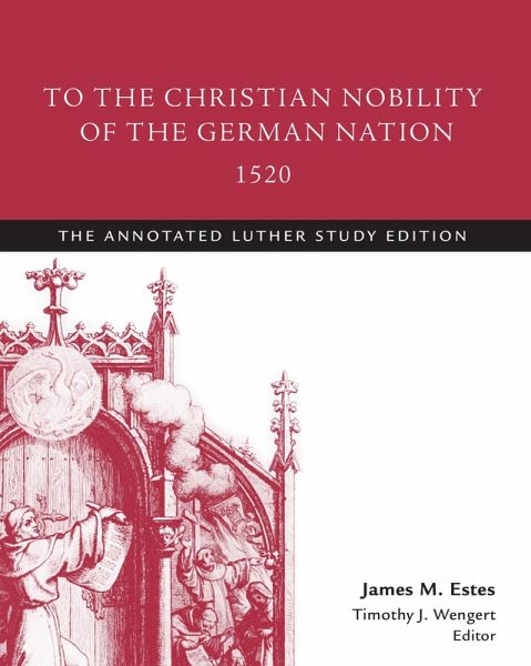 To the Christian Nobility of the German Nation, 1520 (eBook, ePUB) To the Christian Nobility of the German Nation, 1520 (eBook, ePUB)